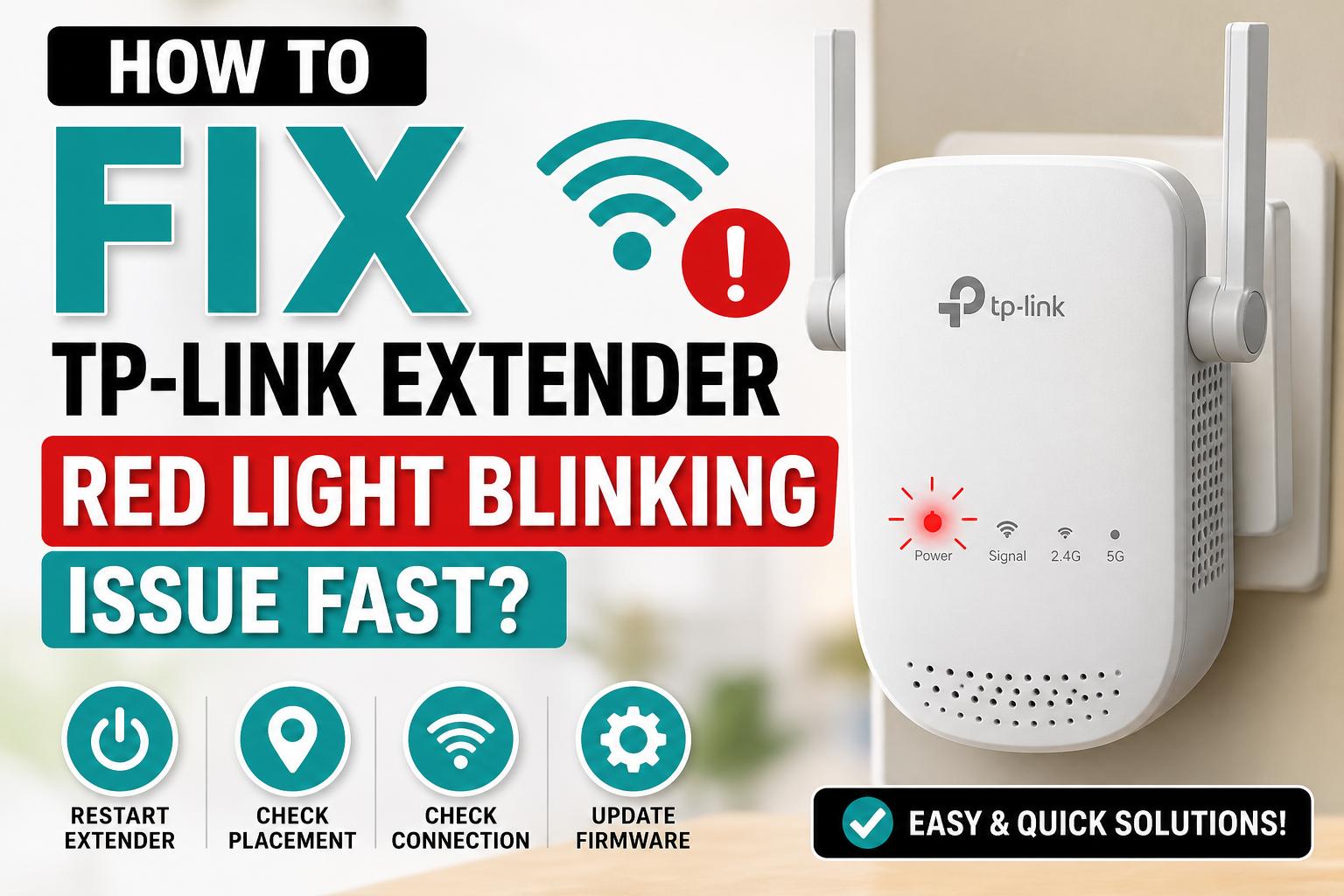 How to Fix TP-Link Extender Red Light Blinking Issue Fast?