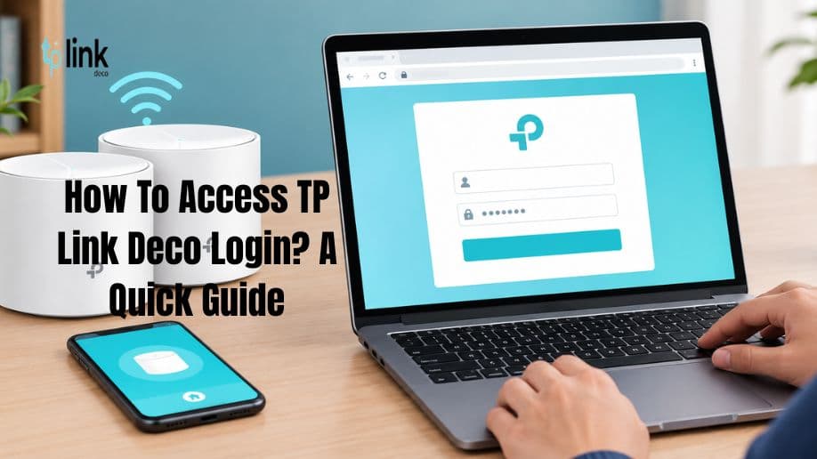 How To Access TP Link Deco Login? A Quick Guide